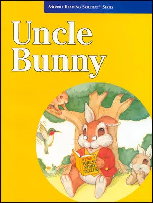 Merrill Reading Skilltext® Series, Uncle Bunny Student Edition, Level 2.5