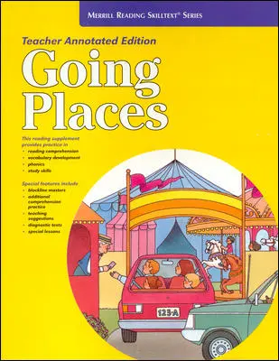 Merrill Reading Skilltext® Series, Going Places Teacher Edition, Grade K