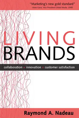 Living Brands: Collaboration + Innovation = Customer Fascination