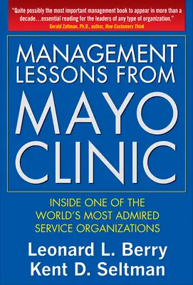 Management Lessons from Mayo Clinic: Inside One of the World’s Most Admired Service Organizations