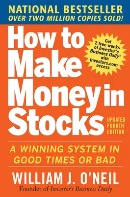 How to Make Money in Stocks: A Winning System in Good Times and Bad, Fourth Edition How to Make Money in Stocks: A Winning System in Good Times and Bad, Fourth Edition