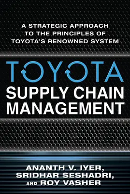 Toyota Supply Chain Management: A Strategic Approach to Toyota's Renowned System