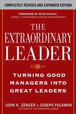The Extraordinary Leader: Turning Good Managers into Great Leaders