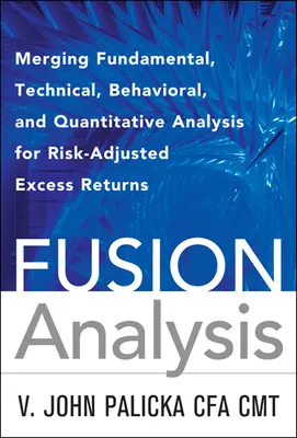 Fusion Analysis: Merging Fundamental and Technical Analysis for Risk-Adjusted Excess Returns
