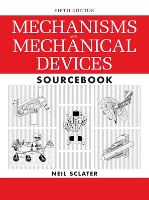 Mechanisms and Mechanical Devices Sourcebook, 5th Edition