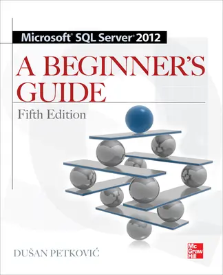 Microsoft SQL Server 2012 A Beginners Guide 5/E