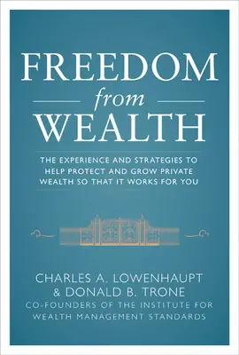 Freedom from Wealth: The Experience and Strategies to Help Protect and Grow Private Wealth