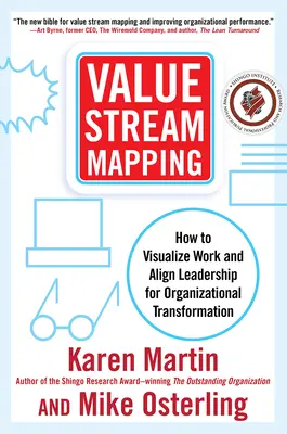 Value Stream Mapping: How to Visualize Work and Align Leadership for Organizational Transformation Value Stream Mapping: How to Visualize Work and Align Leadership for Organizational Transformation