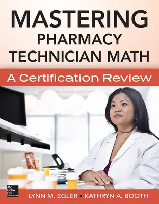 Mastering Pharmacy Technician Math: A Certification Review Mastering Pharmacy Technician Math: A Certification Review