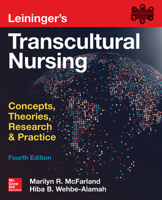 Leininger's Transcultural Nursing: Concepts, Theories, Research & Practice, Fourth Edition
