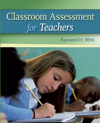 Classroom Assessment for Teachers Classroom Assessment for Teachers