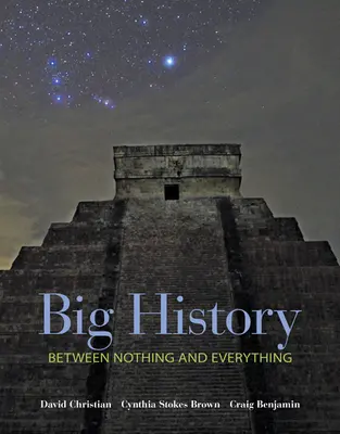 Big History: Between Nothing and Everything Big History: Between Nothing and Everything