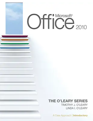 Microsoft® Office 2010: A Case Approach, Introductory