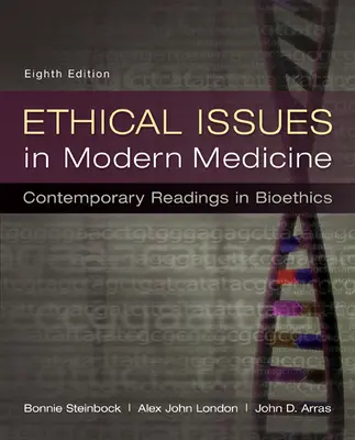 Ethical Issues in Modern Medicine: Contemporary Readings in Bioethics Ethical Issues in Modern Medicine: Contemporary Readings in Bioethics