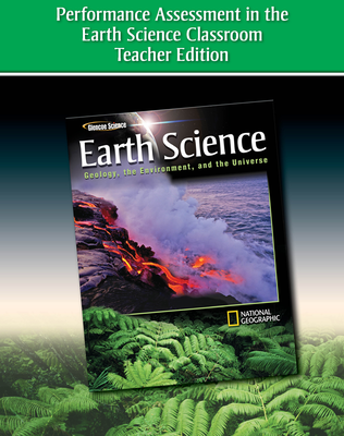 Glencoe Earth Science: Geology, the Environment, and the Universe, Performance Assessment in the Earth Science Classroom TE