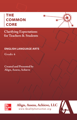 AAA The Common Core: Clarifying Expectations for Teachers and Students. English Language Arts, Grade 6