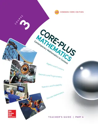 Course 3, Teacher Guide, Volume A, Core-Plus Mathematics