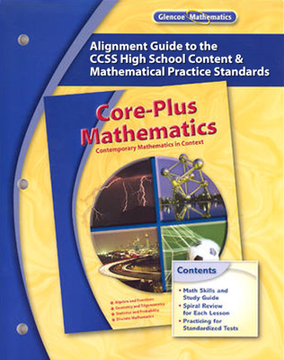 Core-Plus Mathematics Alignment Guide to the CCSS High School Content & Mathematical Practice Standards