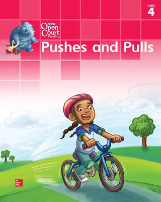 Open Court Reading Big Book, Grade K Unit 4 Pushes and Pulls Open Court Reading Big Book, Grade K Unit 4 Pushes and Pulls