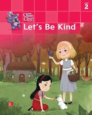 Open Court Reading Big Book, Grade K Unit 2 Let's Be Kind Open Court Reading Big Book, Grade K Unit 2 Let's Be Kind