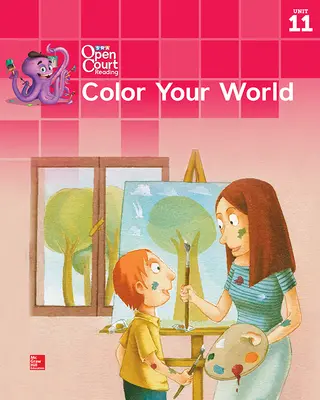 Open Court Reading Big Book, Grade K Unit 11 Color Your World Open Court Reading Big Book, Grade K Unit 11 Color Your World