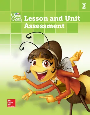 Open Court Reading Lesson and Unit Assessment, Book 2, Grade 2 Open Court Reading Lesson and Unit Assessment, Book 2, Grade 2