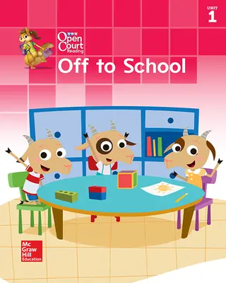 Open Court Reading Little Book, Grade K, Unit 1 Off To School