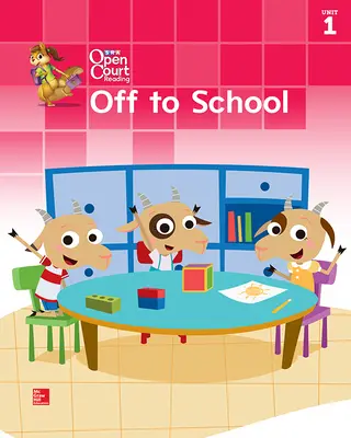 Open Court Reading Big Book, Grade K Unit 1 Off To School Open Court Reading Big Book, Grade K Unit 1 Off To School