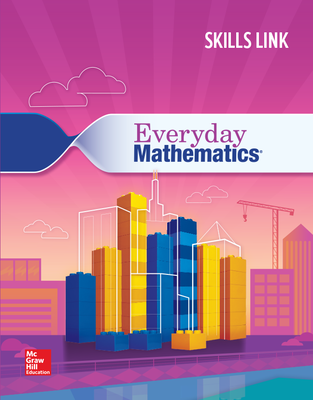 Everyday Mathematics 4: Grade 4 Skills Link Student Booklet
