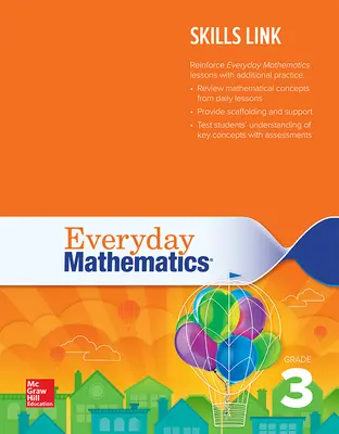 Everyday Mathematics 4: Grade 3 Skills Link Teacher's Guide Everyday Mathematics 4: Grade 3 Skills Link Teacher's Guide