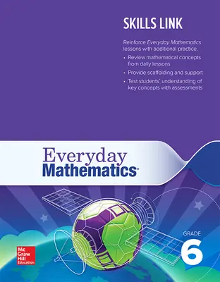 Everyday Mathematics 4: Grade 6 Skills Link Teacher's Guide Everyday Mathematics 4: Grade 6 Skills Link Teacher's Guide