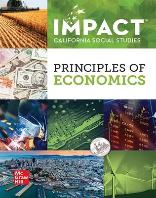 IMPACT: California, Grade 12, Student Edition, Principles of Economics IMPACT: California, Grade 12, Student Edition, Principles of Economics