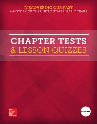 Discovering Our Past: A History of the United States-Early Years, Chapter Tests & Lesson Quizzes
