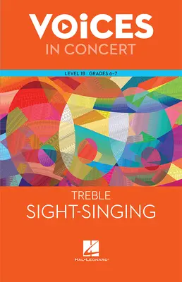 Hal Leonard Voices in Concert, Level 1B Treble Sight-Singing Book, Grades 6-7 Hal Leonard Voices in Concert, Level 1B Treble Sight-Singing Book, Grades 6-7