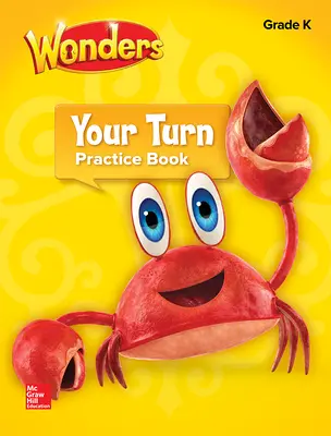 Wonders, Your Turn Practice Book, Grade K Wonders, Your Turn Practice Book, Grade K