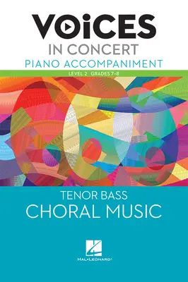 Hal Leonard Voices in Concert, Level 2 Tenor/Bass Piano Accompaniment Book, Grades 7-8 Hal Leonard Voices in Concert, Level 2 Tenor/Bass Piano Accompaniment Book, Grades 7-8