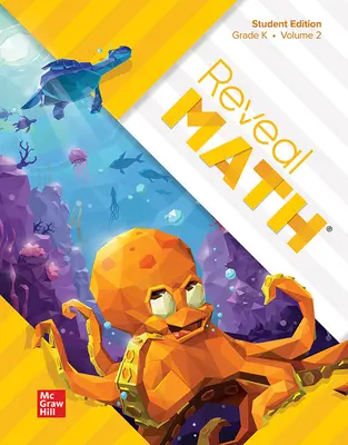 Reveal Math Student Edition, Grade K, Volume 2 Reveal Math Student Edition, Grade K, Volume 2