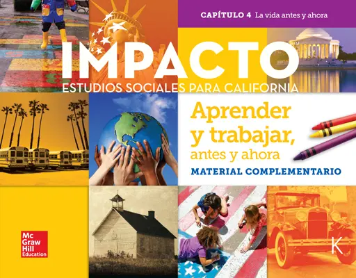 IMPACTO:  California, Grade K, Research Companion Big Book, Aprender y trabajo: antes y ahora, La vida antes y ahora, Chapter 4