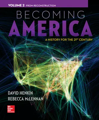 Becoming America, Volume II: From Reconstruction Becoming America, Volume II: From Reconstruction