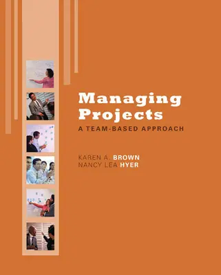 Managing Projects: A Team-Based Approach with Student CD