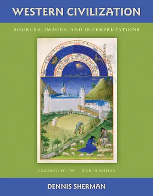 Western Civilization: Sources Images and Interpretations Volume 1 To 1700 Western Civilization: Sources Images and Interpretations Volume 1 To 1700