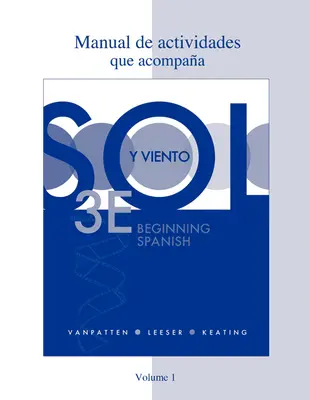 Workbook/Lab Manual (Manual de actividades) Volume 1 for Sol y viento Workbook/Lab Manual (Manual de actividades) Volume 1 for Sol y viento