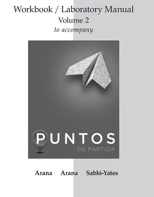 WORKBOOK/LAB MANUAL V2 FOR PUNTOS DE PARTIDA: INVITATION TO SPANISH WORKBOOK/LAB MANUAL V2 FOR PUNTOS DE PARTIDA: INVITATION TO SPANISH