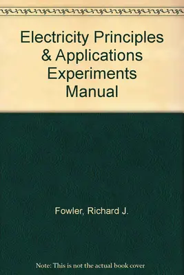 Experiments Manual for Electricity Principles & Apps w/ Student Data CD-Rom Experiments Manual for Electricity Principles & Apps w/ Student Data CD-Rom