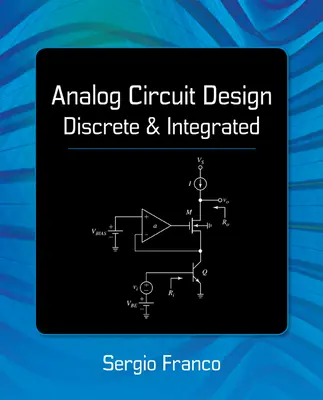 Analog Circuit Design: Discrete & Integrated
