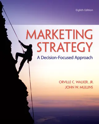 Marketing Strategy: A Decision-Focused Approach Marketing Strategy: A Decision-Focused Approach
