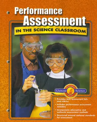 Glencoe iScience, Grades 6-8, Performance Assessment in the Science Classroom