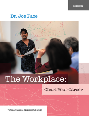 Professional Development Series Book 4    The Workplace:  Chart Your Career