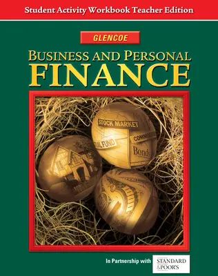 Business and Personal Finance, Student Activity Workbook, Teacher Annotated Edition