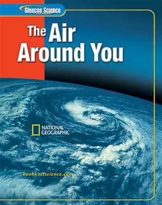 Glencoe iScience: The Air Around You, Student Edition